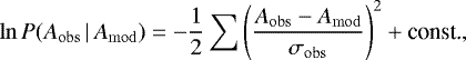 Mathematical equation: \begin{equation*} \ln P(A_{\mathrm{obs}}\,\vert\,A_{\mathrm{mod}}) = -\frac{1}{2}\sum\left(\frac{A_{\mathrm{obs}} - A_{\mathrm{mod}}}{\sigma_{\mathrm{obs}}}\right)^2 + \textrm{const.} ,\end{equation*}