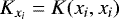 Mathematical equation: $K_{x_i} = K(x_i, x_i)$