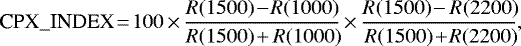 Mathematical equation: \begin{equation*} \textrm{CPX}\_{\textrm{INDEX}}\!=\! 100\,{\times}\,\frac{R(1500)\!-\!R(1000)}{R(1500)\!+R(1000)\!}\,{\times}\,\frac{R(1500)\!-R(2200)\!}{R(1500)\!+\!R(2200)\!},\end{equation*}