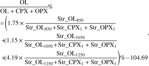 Mathematical equation: \begin{equation*} \begin{split} &\frac{\textrm{OL}}\textrm{OL+CPX+OPX}\!\%{}\\ &\!=\! \left({1.75\,{\times}\,\frac{\textrm{Str}\_{\textrm{OL}_{850}}}{\textrm{Str}\_{\textrm{OL}_{850}}\!+\!Str\_{\textrm{CPX}_{1}}+\textrm{Str}\_{\textrm{OPX}_{1}}}}\right.\\ &\left.{+\!(1.15\,{\times}\,\frac{\textrm{Str}\_{\textrm{OL}_{1050}}}{\textrm{Str}\_{\textrm{OL}_{1050}}\!+\!Str\_{\textrm{CPX}_{1}}+Str\_{\textrm{OPX}_{1}}}}\right.\\ &\left.{+\!(4.19\,{\times}\,\frac{\textrm{Str}\_{\textrm{OL}_{1250}}}{\textrm{Str}\_{\textrm{OL}_{1250}}\!+\!\textrm{Str}\_{\textrm{CPX}_{1}}+\textrm{Str}\_{\textrm{OPX}_{1}}}}\right)\!\%{}\!-\!104.69\end{split} ,\end{equation*}
