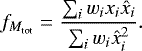 Mathematical equation: \begin{equation*}f_{M_{\textrm{tot}}}= \frac{\sum_i w_i x_i \hat{x}_i}{\sum_i w_i \hat{x}_i^2}.\end{equation*}