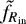Mathematical equation: $\tilde{f}_{R_{\textrm{in}}}$