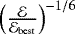Mathematical equation: $\left(\frac{\mathcal{E}}{\mathcal{E}_{\text{best}}}\right)^{-1/6}$