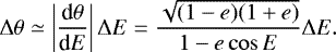 Mathematical equation: \begin{equation*} \Delta \theta \simeq \left\vert\frac{\textrm{d} \theta}{\textrm{d} E}\right\vert \Delta E = \frac{\sqrt{(1-e)(1+e)}}{1-e\cos E}\Delta E. \end{equation*}