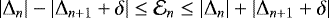 Mathematical equation: \begin{equation*} \left | \Delta_n \right | - \left |\Delta_{n+1}+\delta \right | \le \mathcal{E}_{n} \le \left | \Delta_n \right | + \left |\Delta_{n+1}+\delta \right |\end{equation*}