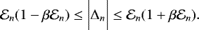 Mathematical equation: \begin{equation*} \mathcal{E}_{n}(1-\beta \mathcal{E}_{n}) \le \biggl | \Delta_n \biggr | \le \mathcal{E}_{n}(1+\beta \mathcal{E}_{n}).\end{equation*}