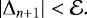 Mathematical equation: \begin{equation*} |\Delta_{n+1}|<\mathcal{E}.\end{equation*}