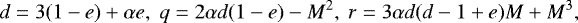 Mathematical equation: \begin{equation*} d=3 (1-e) + \alpha e, \; q = 2\alpha d (1-e)-M^2, \; r = 3\alpha d (d-1+e) M + M^3, \end{equation*}