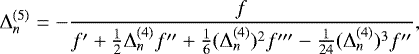 Mathematical equation: \begin{equation*} \Delta_n^{(5)} = -\frac{f}{f\prime+\frac12 \Delta^{\mathrm{(4)}}_n f\prime\prime+ \frac16 (\Delta^{\mathrm{(4)}}_n)^2 f\prime\prime\prime - \frac{1}{24} (\Delta^{\mathrm{(4)}}_n)^3 f\prime\prime}, \end{equation*}