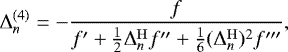 Mathematical equation: \begin{equation*} \Delta_n^{(4)} = -\frac{f}{f\prime+\frac12 \Delta^{\mathrm{H}}_n f\prime\prime+ \frac16 (\Delta^{\mathrm{H}}_n)^2 f\prime\prime\prime}, \end{equation*}