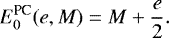 Mathematical equation: \begin{equation*} E^{\text{PC}}_0(e,M) = M + \frac{e}{2}.\end{equation*}