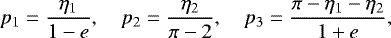 Mathematical equation: \begin{equation*} p_1 = \frac{\eta_1}{1-e},\quad p_2 = \frac{\eta_2}{\pi-2},\quad p_3 = \frac{\pi-\eta_1-\eta_2}{1 + e}, \end{equation*}