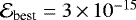 Mathematical equation: $\mathcal{E}_{\text{best}}=3\,{\times}\,10^{-15}$