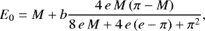 Mathematical equation: \begin{equation*} E_0 = M + b \frac{4 \,e\, M\, (\pi-M)}{8\, e\, M + 4\, e\, (e - \pi) +\pi^2},\end{equation*}