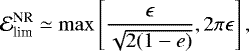 Mathematical equation: \begin{equation*} \mathcal{E}^{\text{NR}}_{\text{lim}} \simeq \max\left[ \frac{\epsilon}{\sqrt{2(1-e)}}, 2 \pi \epsilon\right],\end{equation*}