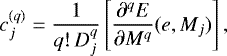Mathematical equation: \begin{equation*} c^{(q)}_{j} = \frac{1}{q! \, D_{j}^{q}} \left[ \frac{\partial^{q} E}{\partial M^q}(e, M_{j})\right],\end{equation*}
