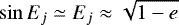 Mathematical equation: $\sin E_j\simeq E_j\approx \sqrt{1-e}$