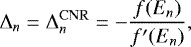Mathematical equation: \begin{equation*} \Delta_n = \Delta^{\mathrm{CNR}}_n = -\frac{f(E_n)}{f\prime(E_n)},\end{equation*}