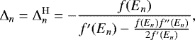 Mathematical equation: \begin{equation*} \Delta_n = \Delta^{\mathrm{H}}_n = -\frac{f(E_n)}{f\prime(E_n)-\frac{f(E_n)f\prime\prime(E_n)}{2f\prime(E_n)}},\end{equation*}