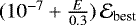 Mathematical equation: $(10^{-7} + \frac{E}{0.3})\,\mathcal{E}_{\text{best}}$