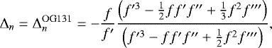 Mathematical equation: \begin{equation*} \Delta_n = \Delta^{\mathrm{OG131}}_n = -\frac{f}{f\prime} \frac{\left(f\prime^3-\frac{1}{2} f f\prime f\prime\prime +\frac{1}{3} f^2f\prime\prime\prime\right) }{\left(f\prime^3- f f\prime f\prime\prime +\frac{1}{2} f^2f\prime\prime\prime\right)},\end{equation*}