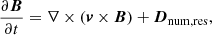 Mathematical equation: $$ \begin{aligned}&\frac{\partial {\boldsymbol{B}}}{\partial t} =\nabla \times ({\boldsymbol{v}}\times {\boldsymbol{B}})+{\boldsymbol{D}}_{\mathrm{num,res} },\end{aligned} $$
