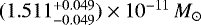 Mathematical equation: $(1.511^{+0.049}_{-0.049}) \times 10^{-11} \,{M}_{\odot}$