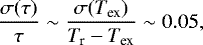 Mathematical equation: \begin{equation*} \frac{\sigma(\tau)}{\tau} \sim \frac{\sigma(T_{\textrm{ex}})}{T_{\textrm{r}}-T_{\textrm{ex}}} \sim 0.05, \end{equation*}