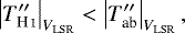 Mathematical equation: \begin{equation*} \left|T_{\ion{H}{I}}^{\prime\prime}\right|_{V_{\textrm{LSR}}} < \left|T_{\textrm{ab}}^{\prime\prime}\right|_{V_{\textrm{LSR}}} ,\end{equation*}