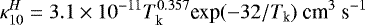 Mathematical equation: \begin{equation*}\kappa_{10}^{H}=3.1\times 10^{-11}T_{\textrm{k}}^{0.357}\textrm{exp}(-32/T_{\textrm{k}})\ \textrm{cm}^{3}\ \textrm{s}^{-1}\end{equation*}