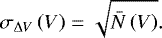 Mathematical equation: \begin{align*}\sigma_{\Delta V} \left(V \right) = \sqrt{\bar{N}\left(V \right)}.\end{align*}