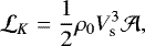 Mathematical equation: \begin{align*}\mathcal{L}_K = \frac{1}{2} \rho_0 V_{\textrm{s}}^3 \mathcal{A},\end{align*}