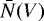 Mathematical equation: $\bar{N}(V)$