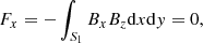 Mathematical equation: $$ \begin{aligned}&F_{x} = -\int _{S_1} B_xB_z\mathrm{d}x\mathrm{d}{ y} = 0,\end{aligned} $$
