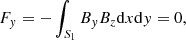 Mathematical equation: $$ \begin{aligned}&F_{{ y}} = -\int _{S_1} B_{ y}B_z\mathrm{d}x\mathrm{d}{ y} = 0,\end{aligned} $$