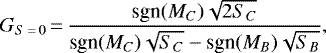 Mathematical equation: \begin{equation*}G_{S\,{=}\,0}\,{=}\, \frac{\textrm{sgn}(M_C)\sqrt{2S_C}}{\textrm{sgn}(M_C)\sqrt{S_C}-\textrm{sgn}(M_B)\sqrt{S_B}} ,\end{equation*}