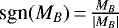 Mathematical equation: $\textrm{sgn}(M_B)\,{=}\,\frac{M_B}{\left| M_B \right|}$