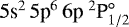 Mathematical equation: $5\textrm{s}^{2}\,5\textrm{p}^{6}\,6\textrm{p}~^{2}\textrm{P}_{1/2}^{\circ}$