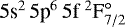 Mathematical equation: $5\textrm{s}^{2}\,5\textrm{p}^{6}\,5\textrm{f}~^{2}\textrm{F}_{7/2}^{\circ}$