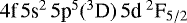 Mathematical equation: $4\textrm{f}\,5\textrm{s}^{2}\,5\textrm{p}^{5}(^{3}\textrm{D})\,5\textrm{d}~^{2}\textrm{F}_{5/2}$