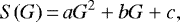 Mathematical equation: \begin{equation*}S(G) \,{=}\, aG^2 + bG + c, \end{equation*}