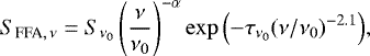 Mathematical equation: \begin{equation*}S_{\textrm{FFA},\,\nu} = S_{\nu_0} \left(\frac{\nu}{\nu_0}\right)^{-\alpha} \exp{\left(-\tau_{\nu_{0}}(\nu/\nu_0)^{-2.1}\right)},\end{equation*}