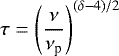 Mathematical equation: \begin{equation*}\tau = \left(\frac{\nu}{\nu_{\textrm{p}}}\right)^{(\delta-4)/2}\end{equation*}