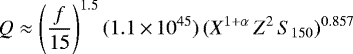 Mathematical equation: \begin{equation*}Q \approx \left(\frac{f}{15}\right)^{1.5} (1.1 \,{\times}\, 10^{45}) \, (X^{1+\alpha} \, Z^2 \, S_{150})^{0.857}\end{equation*}