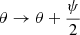 Mathematical equation: $ \theta \rightarrow \theta + \frac{\psi}{2} $