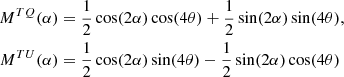 Mathematical equation: $$ \begin{aligned} M^{TQ}(\alpha )&= \frac{1}{2}\cos (2 \alpha ) \cos (4 \theta ) +\frac{1}{2} \sin (2 \alpha ) \sin (4 \theta ),\nonumber \\ M^{TU}(\alpha )&=\frac{1}{2} \cos (2 \alpha ) \sin (4 \theta ) - \frac{1}{2} \sin (2 \alpha ) \cos (4 \theta ) \end{aligned} $$