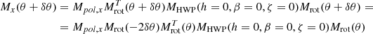 Mathematical equation: $$ \begin{aligned} M_x(\theta + \delta \theta )&= M_{pol,x} M_{\rm rot}^{T}(\theta + \delta \theta )M_{\rm HWP}(h = 0,\beta = 0,\zeta = 0)M_{\rm rot}(\theta + \delta \theta ) =\nonumber \\&= M_{pol,x}M_{\rm rot}(-2 \delta \theta )M_{\rm rot}^{T}(\theta )M_{\rm HWP}(h = 0,\beta = 0,\zeta = 0)M_{\rm rot}(\theta ) \end{aligned} $$
