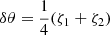 Mathematical equation: $ \delta \theta = \frac14 (\zeta_1+\zeta_2) $