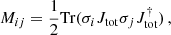Mathematical equation: $$ \begin{aligned} M_{ij} = \frac{1}{2} \mathrm{Tr}(\sigma _i J_{\rm tot} \sigma _j J_{\rm tot}^{\dagger }) \, , \end{aligned} $$