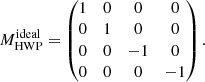 Mathematical equation: $$ \begin{aligned} M_{\rm HWP}^\mathrm{ideal} = \begin{pmatrix} 1&0&0&0\\ 0&1&0&0\\ 0&0&-1&0\\ 0&0&0&-1\\ \end{pmatrix}. \end{aligned} $$